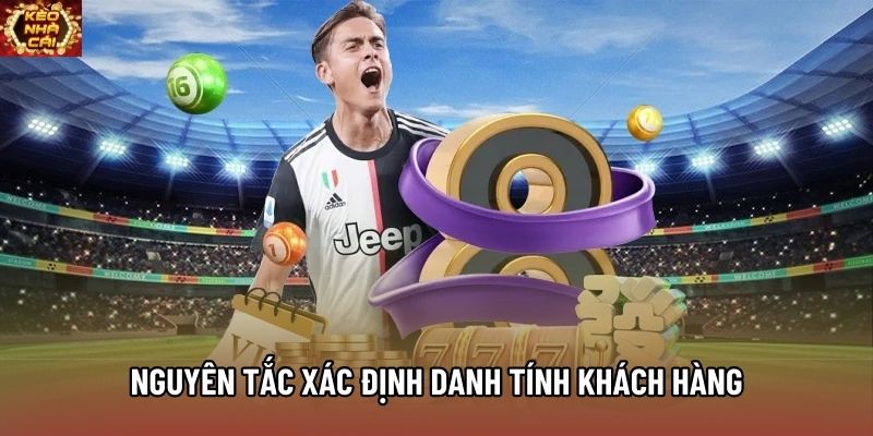 Nguyên tắc xác định danh tính khách hàng