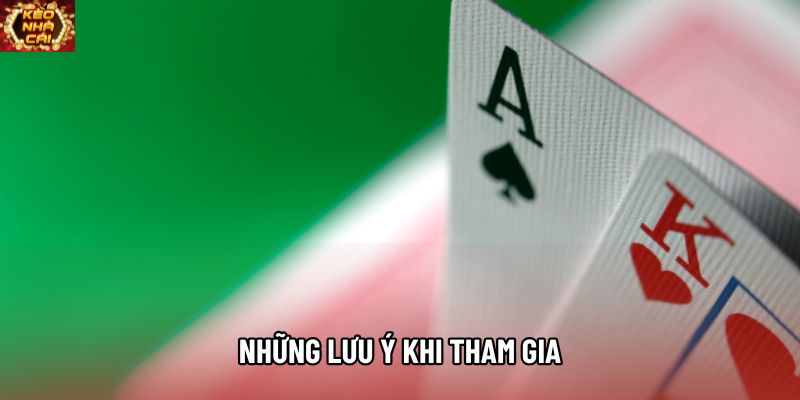 Những lưu ý khi tham gia Những lưu ý khi tham gia